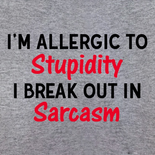 I'm Allergic To Stupidity t-shirts